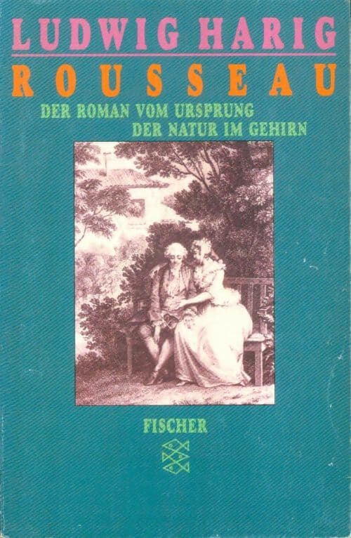 Rousseau : Der roman vom ursprung der natur im gehirn - Ludwig Harig